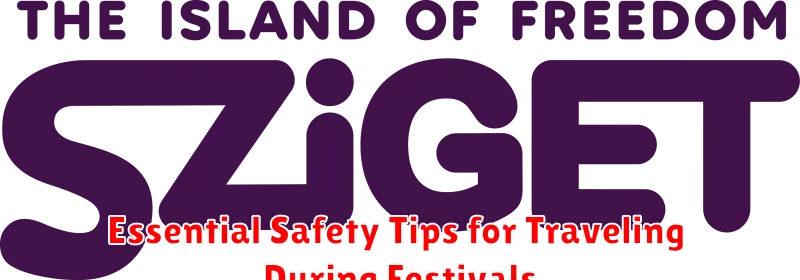 Essential Safety Tips for Traveling During Festivals