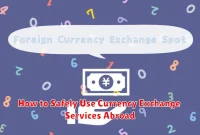 How to Safely Use Currency Exchange Services Abroad